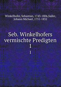 Seb. Winkelhofers vermischte Predigten