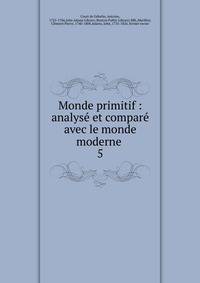 Monde primitif : analys? et compar? avec le monde moderne .