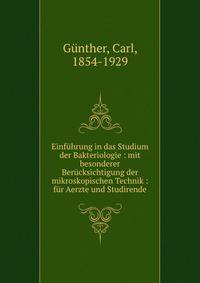 Einf?hrung in das Studium der Bakteriologie : mit besonderer Ber?cksichtigung der mikroskopischen Technik : f?r Aerzte und Studirende