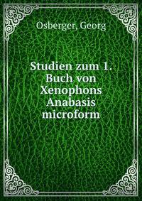 Studien zum 1. Buch von Xenophons Anabasis microform