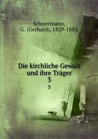 Die kirchliche Gewalt und ihre Trager