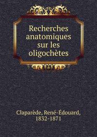 Recherches anatomiques sur les oligochetes
