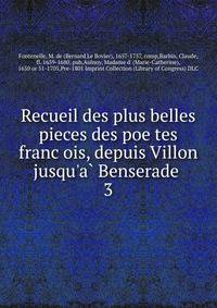 Recueil des plus belles pieces des poe?tes franc?ois, depuis Villon jusqu'a? Benserade