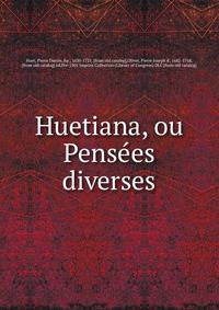 Huetiana, ou Pense?es diverses