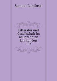 Litteratur und Gesellschaft im neunzehnten Jahrhundert