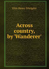 Across country, by 'Wanderer'.