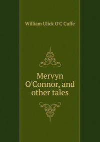 Mervyn O'Connor, and other tales