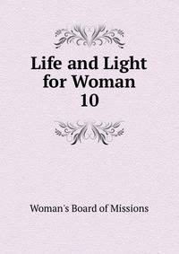 Life and Light for Woman. 10