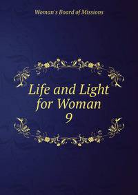 Life and Light for Woman. 9