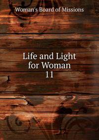 Life and Light for Woman. 11