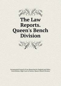 The Law Reports. Queen's Bench Division