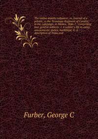 The twelve months volunteer, or, Journal of a private, in the Tennessee Regiment of Cavalry, in the campaign, in Mexico, 1846-7 : comprising four general subjects: I. A soldier's life in camp; amusements; duties; hardships; II. A description of Texas