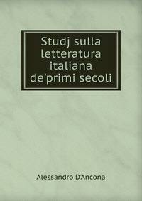 Studj sulla letteratura italiana de'primi secoli