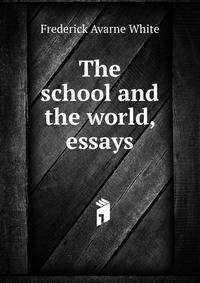 The school and the world, essays