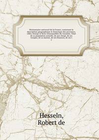 Dictionnaire universel de la France, contenant la description geographique & historique des provinces, villes, bourgs & lieux remarquables du royaume, l