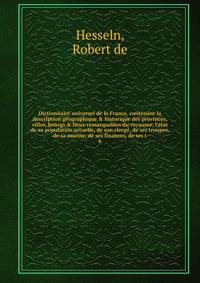 Dictionnaire universel de la France, contenant la description geographique & historique des provinces, villes, bourgs & lieux remarquables du royaume, l