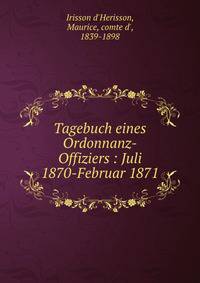 Tagebuch eines Ordonnanz-Offiziers : Juli 1870-Februar 1871