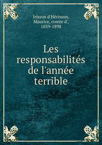 Les responsabilit?s de l'ann?e terrible