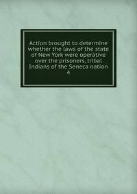 Action brought to determine whether the laws of the state of New York were operative over the prisoners, tribal Indians of the Seneca nation