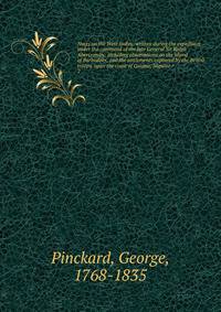 Notes on the West Indies: written during the expedition under the command of the late General Sir Ralph Abercromby: including observations on the island of Barbadoes, and the settlements captured by the British troops, upon the coast of Guiana; likew
