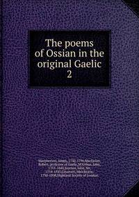 The poems of Ossian in the original Gaelic. 2