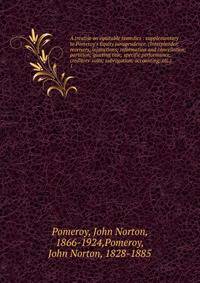 A treatise on equitable remedies : supplementary to Pomeroy's Equity jurisprudence. (Interpleader; receivers; injunctions; reformation and cancellation; partition; quieting title; specific performance; creditors' suits; subrogation; accounting; etc.)