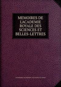 MEMOIRES DE L'ACADEMIE ROYALE DES SCIENCES ET BELLES-LETTRES