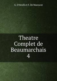 Theatre Complet de Beaumarchais. 4