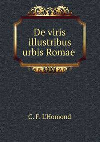 De viris illustribus urbis Romae .