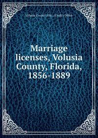 Marriage licenses, Volusia County, Florida, 1856-1889