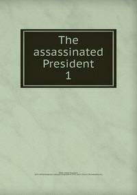 The assassinated President. 1