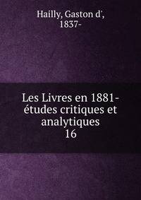 Les Livres en 1881- tudes critiques et analytiques. 16