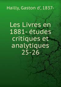 Les Livres en 1881- tudes critiques et analytiques. 25-26