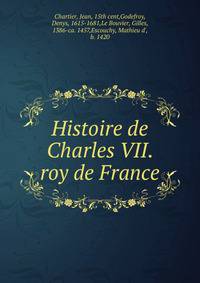 Histoire de Charles VII. roy de France