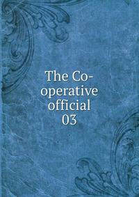 The Co-operative official. 03