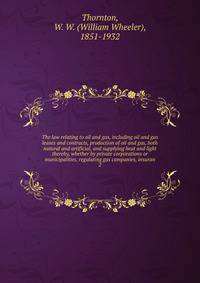 The law relating to oil and gas, including oil and gas leases and contracts, production of oil and gas, both natural and artificial, and supplying heat and light thereby, whether by private corporations or municipalities, regulating gas companies, insuran