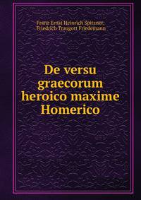 De versu graecorum heroico maxime Homerico