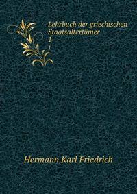 Lehrbuch der griechischen Staatsaltertumer
