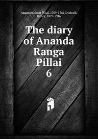 The diary of Ananda Ranga Pillai