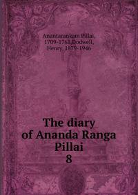 The diary of Ananda Ranga Pillai