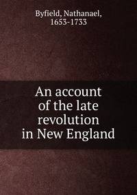 An account of the late revolution in New England