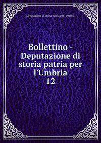 Bollettino - Deputazione di storia patria per l'Umbria