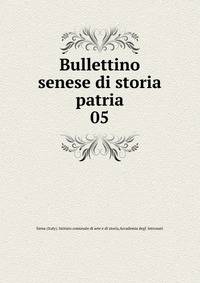 Bullettino senese di storia patria. 05