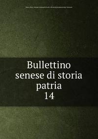 Bullettino senese di storia patria. 14