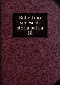 Bullettino senese di storia patria. 18