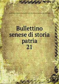 Bullettino senese di storia patria. 21