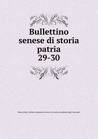 Bullettino senese di storia patria. 29-30
