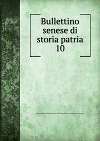 Bullettino senese di storia patria. 10