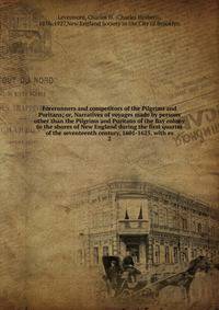 Forerunners and competitors of the Pilgrims and Puritans; or, Narratives of voyages made by persons other than the Pilgrims and Puritans of the Bay colony to the shores of New England during the first quarter of the seventeenth century, 1601-1625, wi