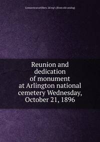 Reunion and dedication of monument at Arlington national cemetery Wednesday, October 21, 1896